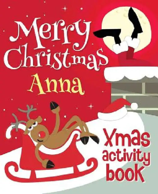 Merry Christmas Anna - Xmas Activity Book: (Personalized Children's Activity Book) by Xmasst