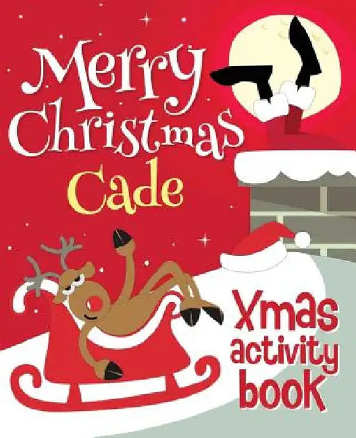 Merry Christmas Cade - Xmas Activity Book: (Personalized Children's Activity Book) by Xmasst