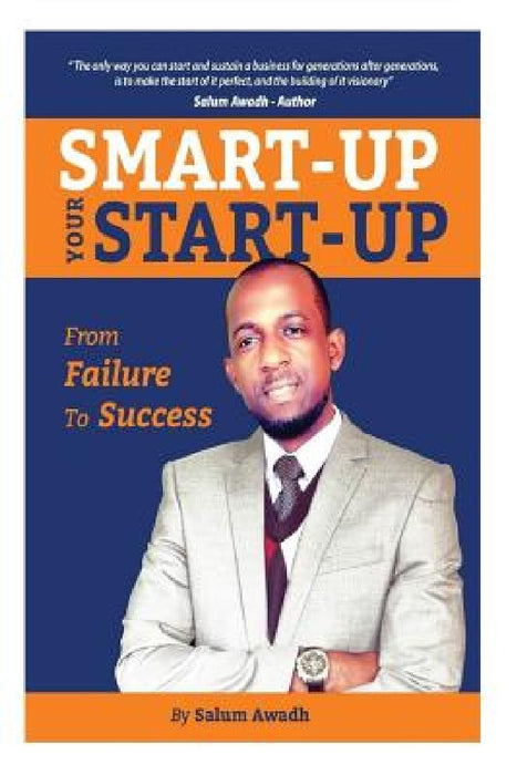 Smart-up your Start-up: From failure to success by Salum Awadh Hagan