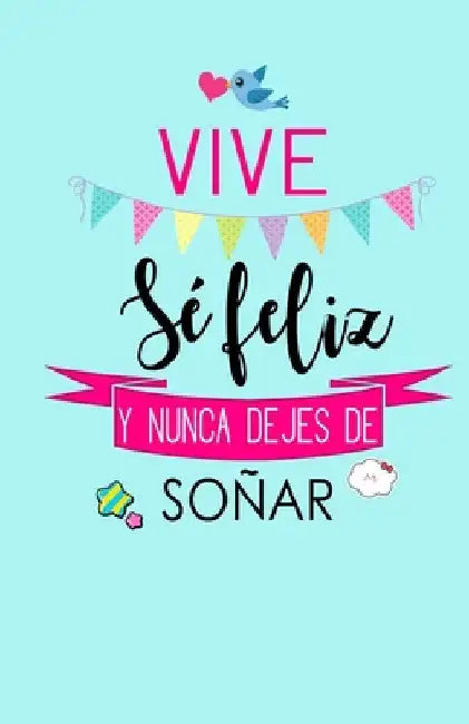 Vive, Se Feliz y Nunca Dejes de Soñar: Libreta de Notas Keller Books by Keller, A. G.