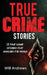 True Crime Stories: 13 true crime stories that shocked the world by Will Andrews