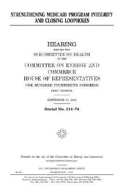 Strengthening Medicaid program integrity and closing loopholes by United States House of Representatives