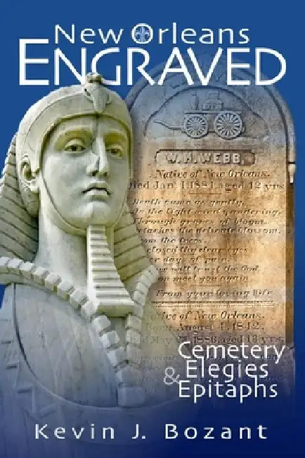 New Orleans Engraved: Cemetery Elegies and Epitaphs by Kevin J. Bozant