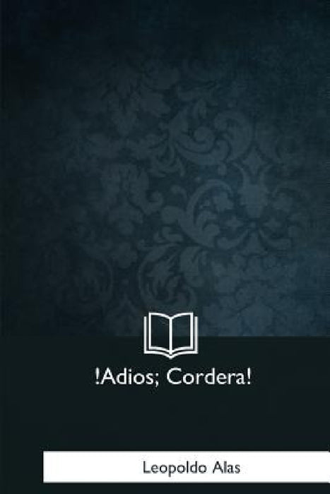 !Adios, Cordera! by Leopoldo Alas