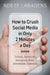 How to Crush Social Media in Only 2 Minutes a Day: Twitter, Facebook, Instagram, Kred, Goodreads, LinkedIn by James Goonwrite Com
