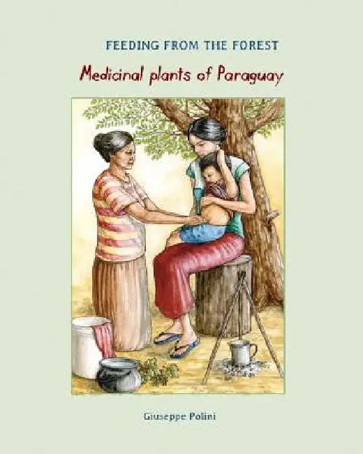 Medicinal Plants of Paraguay by Giuseppe Polini