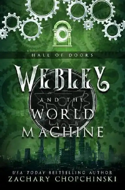 Webley and The World Machine by Zachary Paul Chopchinski