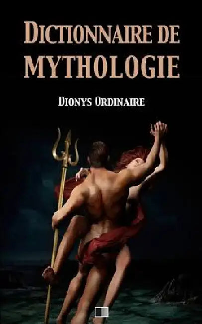 Dictionnaire de mythologie by Dionys Ordinaire