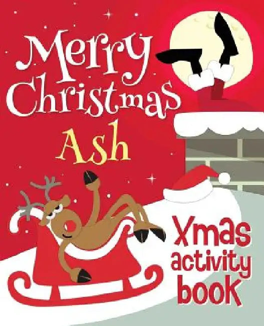 Merry Christmas Ash - Xmas Activity Book: (Personalized Children's Activity Book) by Xmasst