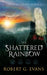 The Shattered Rainbow by Robert G. Evans