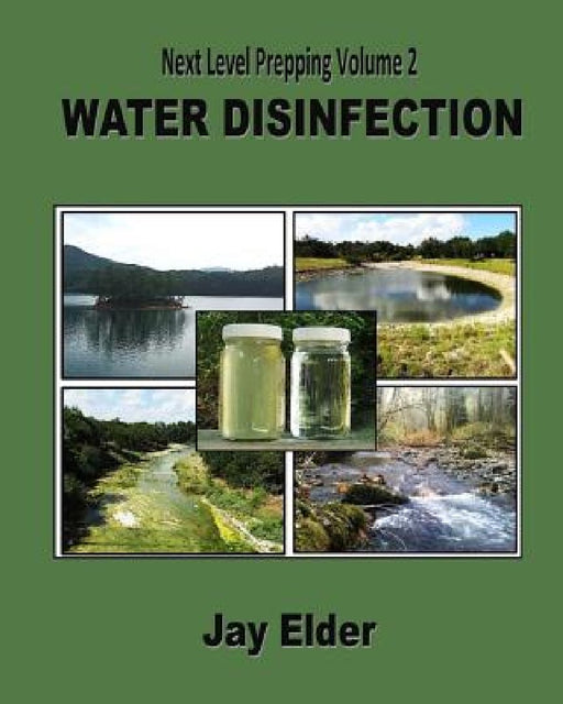 Next Level Prepping Volume 2: Water Disinfection by Jay Elder