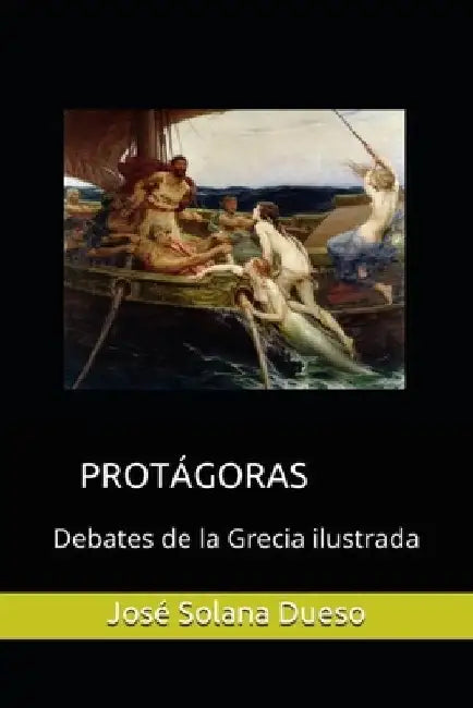 Protagoras. Debates de la Grecia ilustrada by Solana Dueso, Jose