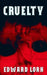 Cruelty by Edward Lorn