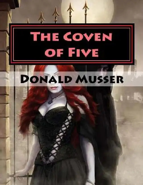 The Coven of Five by Donald James Musser Jr