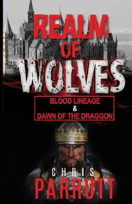 Realm of Wolves: Blood Lineage & Dawn of the Draggon by Thomas C. Parrott