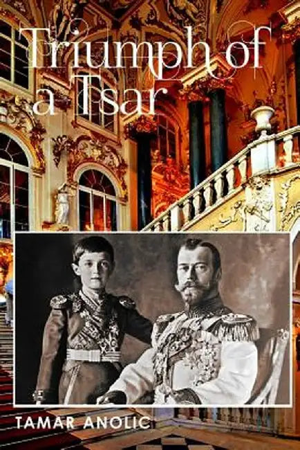 Triumph of a Tsar by Tamar Anolic