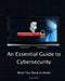 An Essential Guide to Cybersecurity: What You Need to Know by Veronica Miller