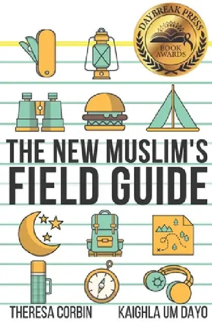 The New Muslim's Field Guide by Kaighla Um Dayo