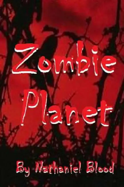 Zombie Planet by Nathaniel Blood