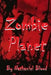 Zombie Planet by Nathaniel Blood