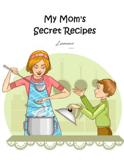 My Mom's Secret Recipes by Lamees Alhassar