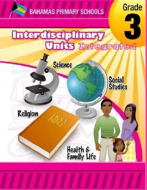 Bahamas Primary Schools Interdisciplinary Unit Grade 3 Integrated by Cynthia O. Smith
