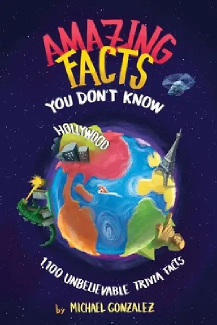 Amazing Facts You Don't Know: 1,100 Unbelievable Trivia Facts by Michael Gonzalez