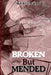 Broken But Mended by Marie Felt