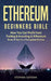 Ethereum: Beginners Bible - How You Can Profit from Trading & Investing in Ethereum, Even If You're a Complete Novice by Stephen Satoshi