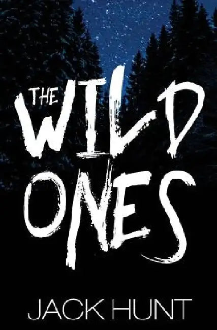 The Wild Ones (A Post-Apocalyptic Zombie Thriller) by Jack Hunt
