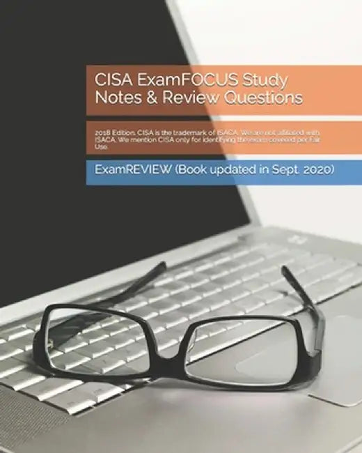 CISA ExamFOCUS Study Notes & Review Questions 2018 Edition by Examreview