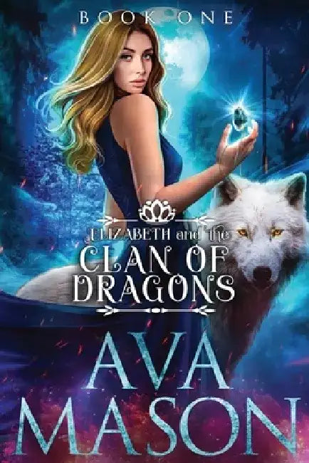 Elizabeth and the Clan of Dragons: A Reverse Harem Paranormal Romance by Ava Mason