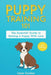 Puppy Training 101: The Essential Guide to Raising a Puppy with Love. Train Your Puppy and Raise th by Dunbar, Cesar