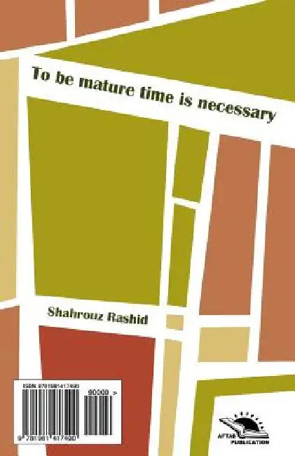 To Be Mature Time Is Necessary (Mohlati Bayest Taa Khon Shir Shod): Essay Collection by Rashid, Shahrouz