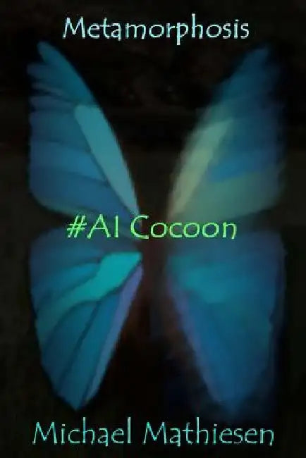 Metamorphosis: #AI Cocoon by Michael Mathiesen