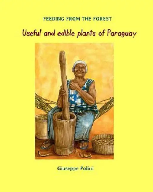 Useful and edible plants of Paraguay by Giuseppe Polini