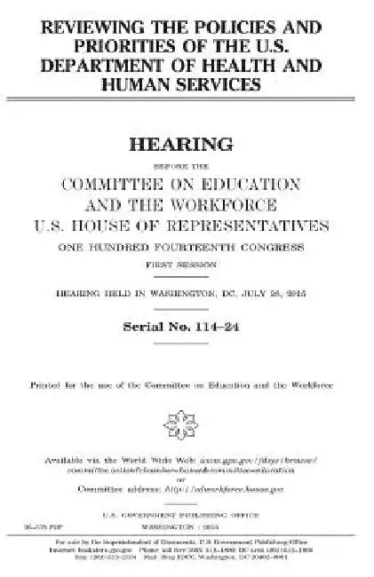Reviewing the policies and priorities of the U.S. Department of Health and Human Services by United States House of Representatives
