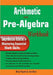 Arithmetic and Pre-Algebra Workbook: Comprehensive Activities for Mastering Essential Math Skills by Ava Ross