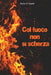 Col fuoco non si scherza by De Marchi, Emilio
