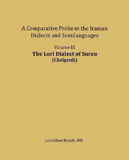 The Lori Dialect of Surau (Chelgerdi): A comparative Probe in The Iranian Dialects and Semi-languages by Jami Gilani Shakibi