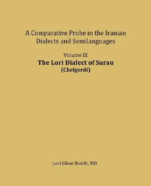 The Lori Dialect of Surau (Chelgerdi): A comparative Probe in The Iranian Dialects and Semi-languages by Jami Gilani Shakibi