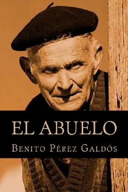 El Abuelo by Perez Galdos, Benito