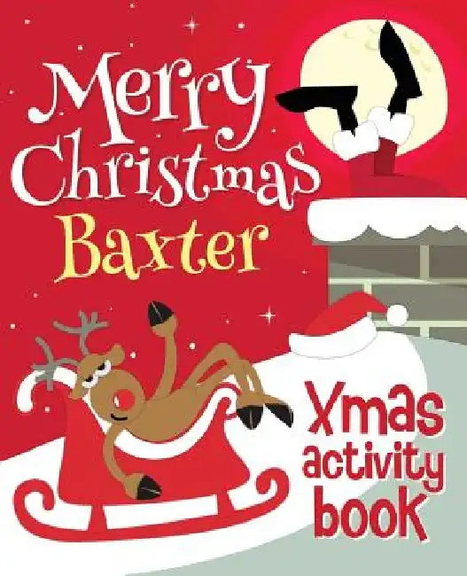 Merry Christmas Baxter - Xmas Activity Book: (Personalized Children's Activity Book) by Xmasst