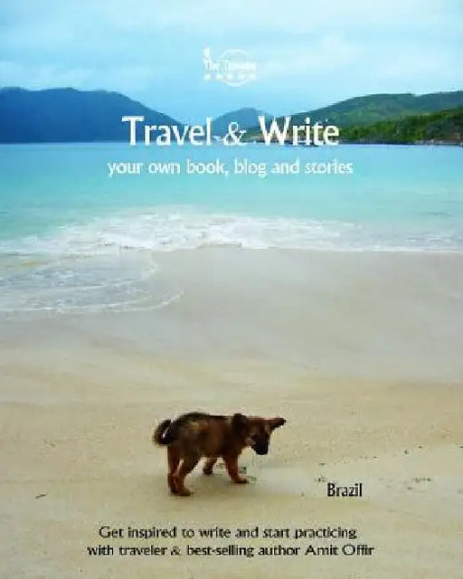 Travel & Write Your Own Book, Blog and Stories - Brazil: Get Inspired to Write and Start Practicing by Amit Offir