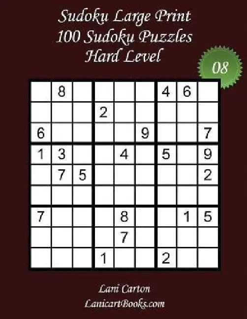 Sudoku Large Print - Hard Level - N°8: 100 Hard Sudoku Puzzles - Puzzle Big Size (8.3"x8.3") and Large Print (36 points) by Lanicartbooks Com