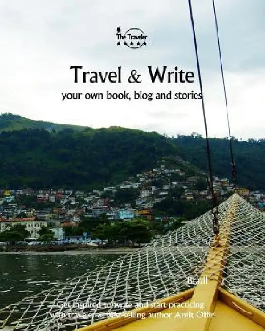 Travel & Write Your Own Book, Blog and Stories - Brazil: Get Inspired to Write and Start Practicing by Amit Offir
