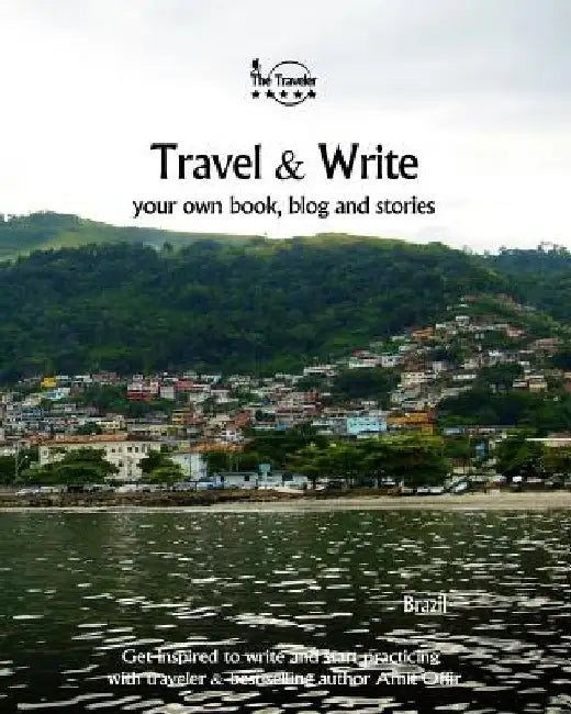 Travel & Write Your Own Book, Blog and Stories - Brazil: Get Inspired to Write and Start Practicing by Amit Offir