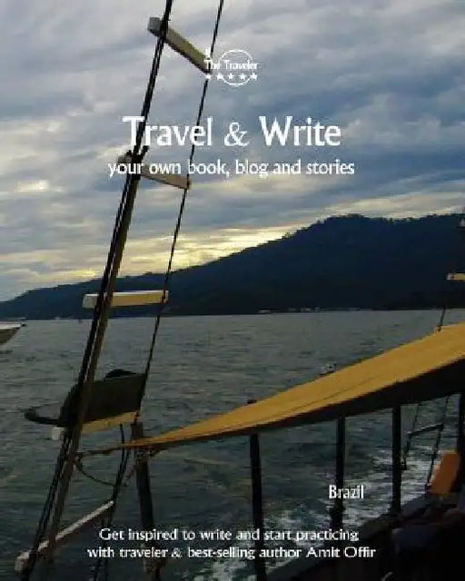 Travel & Write Your Own Book, Blog and Stories - Brazil: Get Inspired to Write and Start Practicing by Amit Offir