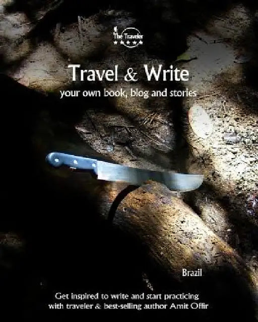 Travel & Write Your Own Book, Blog and Stories - Brazil: Get Inspired to Write and Start Practicing by Amit Offir