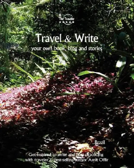 Travel & Write Your Own Book, Blog and Stories - Brazil: Get Inspired to Write and Start Practicing by Amit Offir